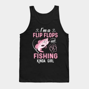 I'm A Flip Flops And Fishing Kinda Girl Tank Top